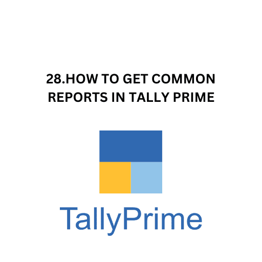 28.HOW TO GET COMMON REPORTS IN TALLY PRIME